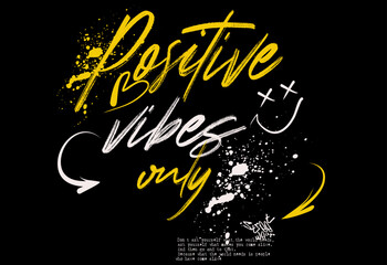 typography street art graffiti slogan print with spray effect,Positive vibes only. Hand drawn lettering phrase  for t shirt, poster, card, banner. Vector illustration © Sukman