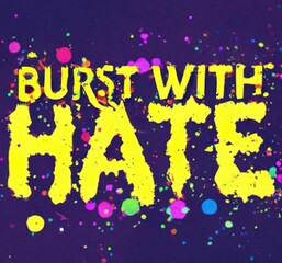 Yellow text "Burst with hate" isolated on a colorful background. Lettering illustration 