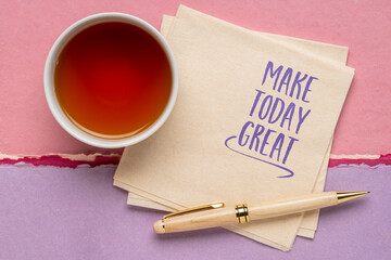 make today great - cheerful, inspirational note on a napkin, motivation and positive mindset concept