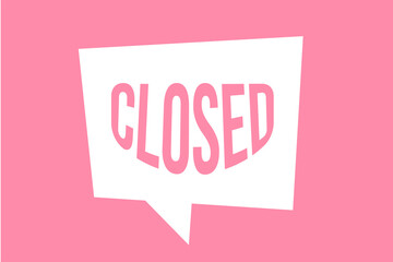 notice in pink color that says closed