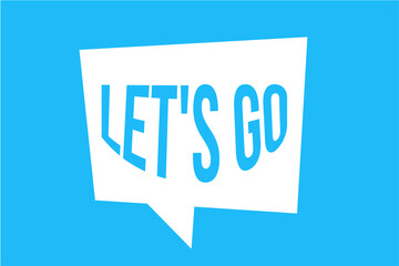 blue notice that says let's go