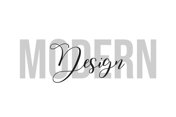 Modern design. Inspiration quotes lettering. Motivational typography. Calligraphic graphic design element. Isolated on white background.