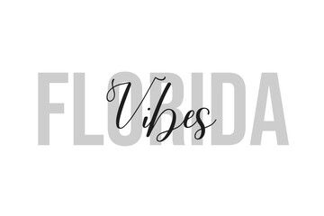 Florida Vibes. Inspiration quotes lettering. Motivational typography. Calligraphic graphic design element. Isolated on white background.
