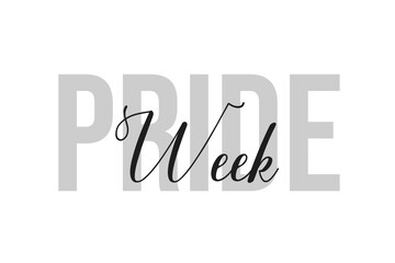 Pride Week. Inspiration quotes lettering. Motivational typography. Calligraphic graphic design element. Isolated on white background.