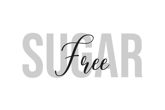 Sugar free. Inspiration quotes lettering. Motivational typography. Calligraphic graphic design element. Isolated on white background.