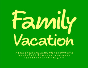 Vector funny poster Family Vacation with handwritten Alphabet Letters, Numbers and Symbols set. Artistic cute Font