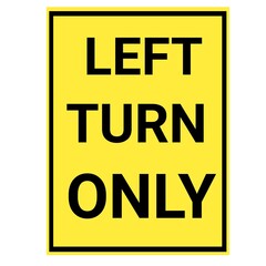 left turn only sign with yellow background.