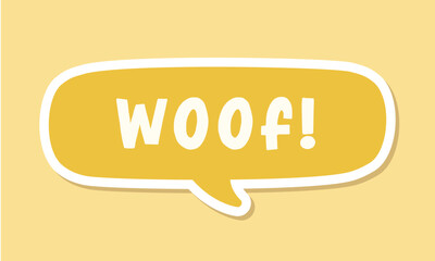 Woof text in a speech bubble balloon digital sticker design. Cute cartoon comics dog bark sound effect and lettering. Textured vector illustration.