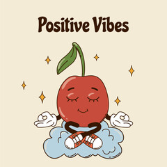 Groovy character cherry in gloves meditating on the cloud with quote Positive vibes in flat retro classic cartoon style on white background. Illustration for your design, print, card, poster, stickers