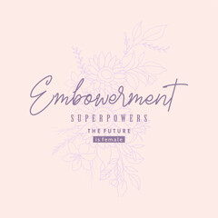 Empowerment super powers the future is female slogan typography for t-shirt prints, posters and other uses.