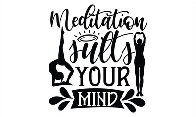Meditation sults your mind