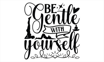 Be gentle with yourself