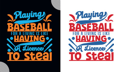Playing baseball for a living is like having a licence to steal, t shirt design