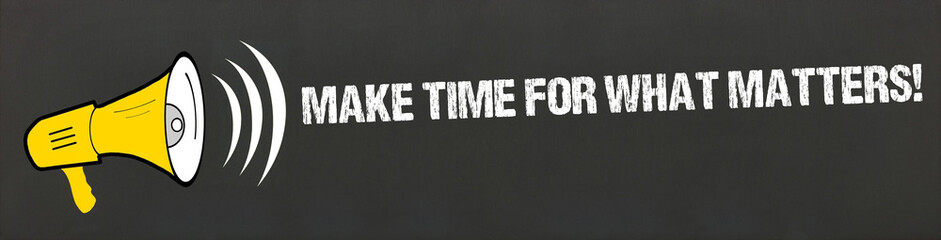 Make time for what matters!	