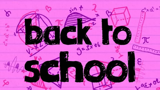 Animation of back to school text over mathematical drawings on pink paper