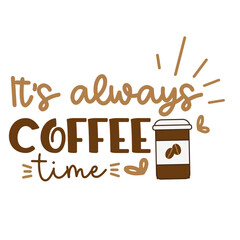 Coffee Hand drawn motivation lettering phrase in modern calligraphy style. Inspiration slogan for print and poster design. Vector illustration. . Vector illustration