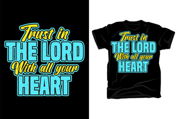 Trust in the lord wiht all your heart typography for christian t shirt design