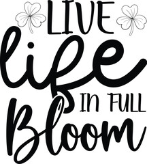 live life in  full bloom