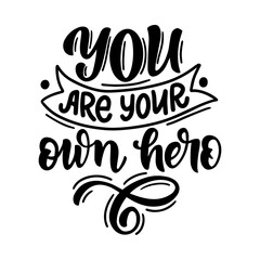 Hand drawn lettering composition about self love - 
You are your own hero. Perfect vector graphic for posters, prints, greeting card, bag, mug, pillow