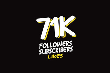 71K, 71.000 Followers, subscribers, likes celebration logotype white and yellow color on black background for social media, internet - vector