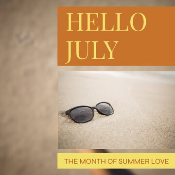 Composition of hello july text over sunglasses on beach sand in summer