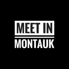 meet in montauk simple typography with black background