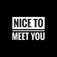 nice to meet you simple typography with black background