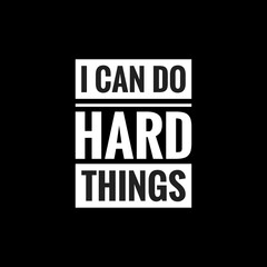 i can do hard things simple typography with black background