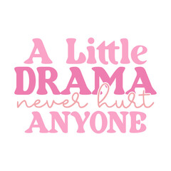 A Little Drama Never Hurt Anyone