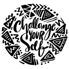 Challenge your self, hand lettering. Poster motivational.