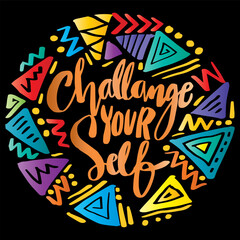 Challenge your self, hand lettering. Poster motivational.