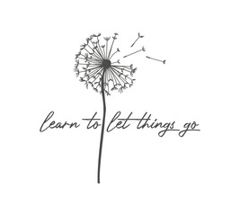 Inspirational slogan with cute dandelion flower, vector for fashion, fabric, poster, card, sticker designs