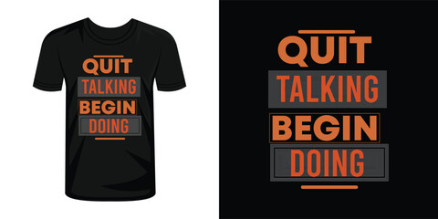 Quit Talking Begin Doing  typography lettering t-shirt design
