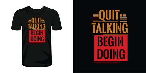 Quit Talking Begin Doing  typography lettering t-shirt design