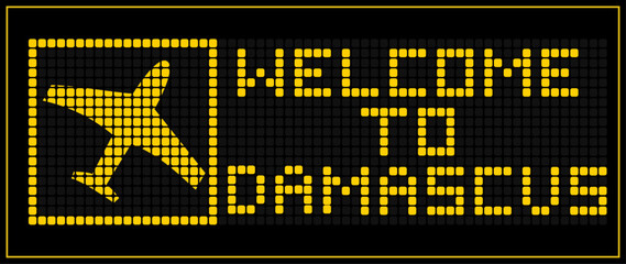 LED Digital board display text WELCOME TO damascus - obrazy, fototapety, plakaty