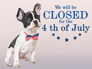 Signboard We will be closed for the 4th of July