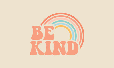 Be kind retro typography 6 color rainbow 70s groovy vintage kind six colors rainbow  lettering  vector cute design template 