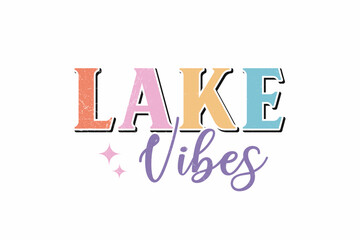 Lake Vibes typography Summer T shirt design