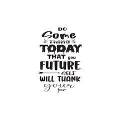 quote do some today future design lettering motivation
