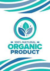 Organic Product. 100% natural and fresh. Premium bio quality. Foods or cosmetics template. Green leaf. Eco friendly lifestyle. Zero Waste. Banner design. Vector illustration