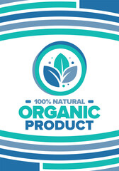 Obraz premium Organic Product. 100% natural and fresh. Premium bio quality. Foods or cosmetics template. Green leaf. Eco friendly lifestyle. Zero Waste. Banner design. Vector illustration