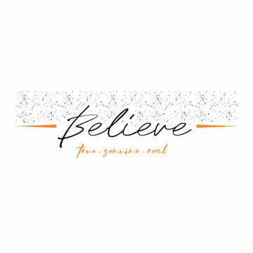 Believe in True, Genuine, and Real Typography T-Shirts