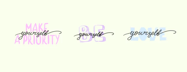 Papier Peint photo Typographie positive Unique vector hand drawn inspirational, positive quote. Be yourself. Love yourself. Make yourself a priority. For t-shirts, social networks, posters, cards, banners, textiles, design elements.