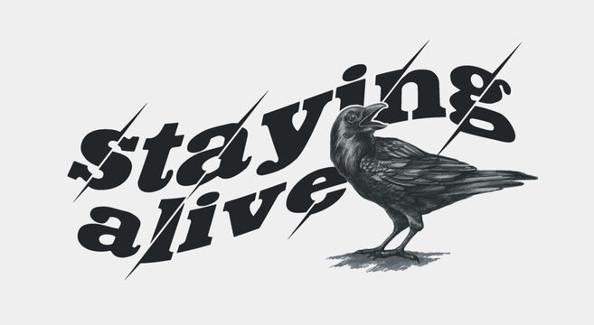 Graphic t-shirt design, staying alive slogan with black  crow illustration,vector illustration for t-shirt.
