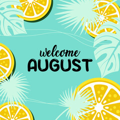 Hello august with tropical leaves and orange. welcome august vector illustrations. summer vector. - obrazy, fototapety, plakaty