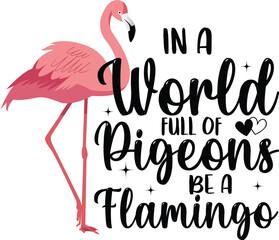 in a world full of pigeons be a flamingo