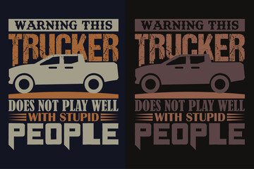 Warning This Trucker Does Not Play Well With Stupid People, Truck Shirt, Truck Driver Shirt, Funny Truck Shirt, Truck Driving Shirt, Truck Lover Shirt, Trucker Dad Shirt, Driver Birthday Gift © Bird's Eye Design
