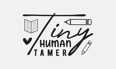 Tiny human tamer svg, Teacher SVG Bundle, School and Teach, Back to School svg, Teacher Gift , Teacher Shirt, Cut Files for Cricut
