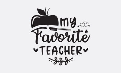 My favorite teacher svg, Teacher SVG Bundle, School and Teach, Back to School svg, Teacher Gift , Teacher Shirt, Cut Files for Cricut