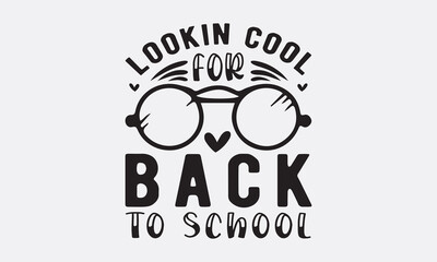Lookin cool for back to school svg, Teacher SVG Bundle, School and Teach, Back to School svg, Teacher Gift , Teacher Shirt, Cut Files for Cricut